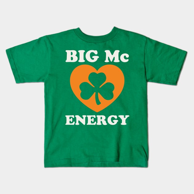 Big Mc Energy St Patricks Day Irish Last Names Starting with Mc Kids T-Shirt by PodDesignShop